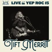 Live At Yep Roc 15: Tift Merritt