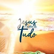 Jesus, o Motivo de Tudo! (Ao Vivo)}