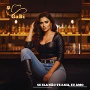 Portada de Sencillo/EP "Se Ela Não Te Ama… Eu Amo", de Gabi