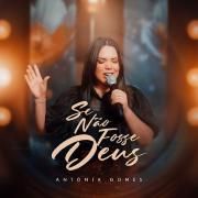 Portada de Sencillo/EP "Se Não Fosse Deus", de Antônia Gomes