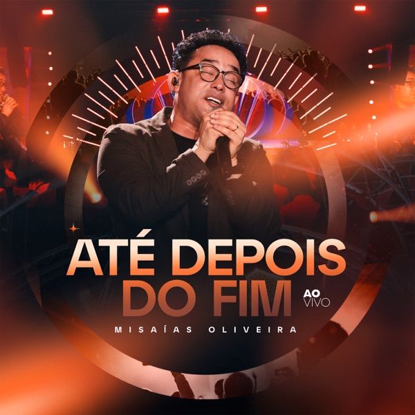 Capa do álbum "Até Depois do Fim (Ao Vivo)", de Misaias Oliveira