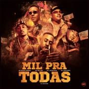 Mil Pra Todas (part. MC Negão Original, MC Willian e MC Laranjinha)