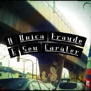 A Única Fraude É Seu Caráter}