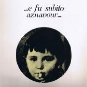 ...E Fu Subito Aznavour...