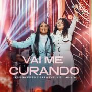 Vai Me Curando (part. Sara Evelyn) }