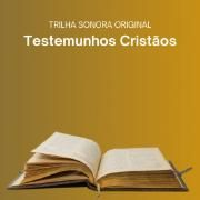 Testemunhos Cristãos - Trilha Sonora Original