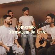 Conversão/ Mensagem da Cruz (part. Gabriell Júnior)}