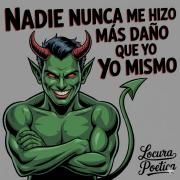 Nadie Nunca Me Hizo Más Daño Que Yo Mismo}
