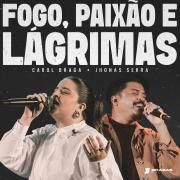 Capa do Single/EP "Fogo, Paixão e Lágrima (part. Carol Braga e Jhonas Serra)", de Brasas 