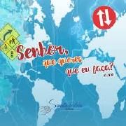 Senhor, Que Queres Que Eu Faça?}