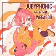JubyPhonic Is A Weeaboo}
