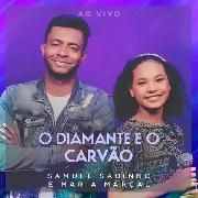 O Diamante e o Carvão (part. Samuel Sabinno) (Ao Vivo)}