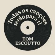 Portada de Sencillo/EP "Todas as canções serão para ti", de Tom Escoutto