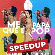 Me Papa Que É Pop (Speed Up)