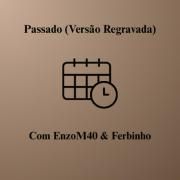 Passado (Versão Regravada) (part. EnzoM40)}