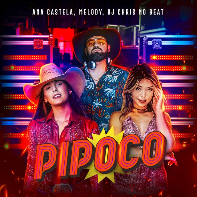 Pipoco (part. Melody e DJ Chris No Beat) - Ana Castela 