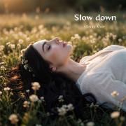 Slow down}