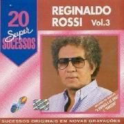 Capa do Álbum "20 Super Sucessos (Vol. 3)", de Reginaldo Rossi