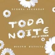 Toda Noite (Sped Up) 