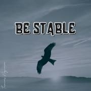Be Stable