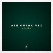 Até Outra Vez (Bênção)