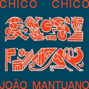 Chico Chico & João Montuano}