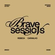 Brave Sessions - Rebeca Carvalho (Ao Vivo)}