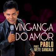 Vingança do Amor (part. Pablo)