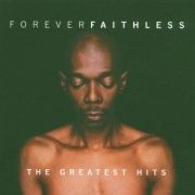 Forever Faithless: the Greatest Hits}