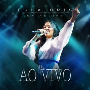Eula Cris Em Recife (Ao Vivo)}