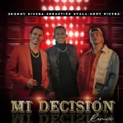 Mi Decisión (remix) (part. Jhonny Rivera y Andy Rivera)