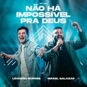 Não Há Impossível Pra Deus (part. Israel Salazar)}