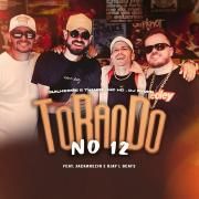 Torando No 12 (part. DJ Ryder, MC HD, Guilherme & Thiago, Jackarezin e Djay L Beats)