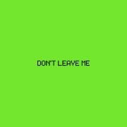 Don't Leave Me