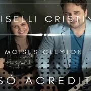 É Só Acreditar (part. Moisés Cleyton)