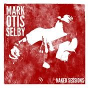 Capa do Álbum "Naked Sessions", de Mark Selby