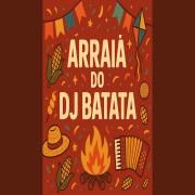 Arraiá do DJ Batata}