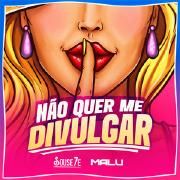 Não Quer Me Divulgar (part. Souse7e)}