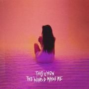 This Is How The World Made Me }