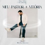 Meu Pastor / Vitória (part. Weslley Fonseca)}