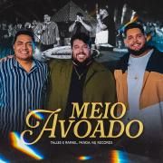 Meio Avoado (Ao Vivo) (part. Talles & Rafael)}