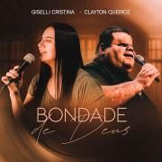 Portada de Sencillo/EP "Bondade de Deus (part. Giselli Cristina)", de Clayton Queiroz