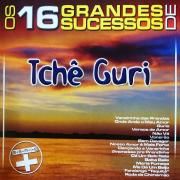 Os 16 Grandes Sucessos de Tchê Guri Série +}
