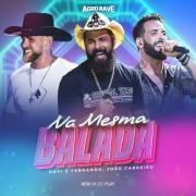 Portada de Sencillo/EP "Na Mesma Balada (part. João Carreiro) (Agro Rave, Ao Vivo)", de Davi e Fernando