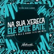 Na Sua Xereca Ele Bate Bate - Caralho o Mlk É Brabo Tu É Um Mito