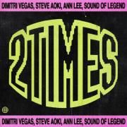2 Times (feat. Steve Aoki, Sound Of Legend & Ann Lee)