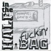 Half In The Fuckin' Bag