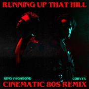 Running Up That Hill (feat. King Vagabond) (Cinematic 80s Remix)