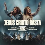 Jesus Cristo Basta (Jesucristo Basta) (part. Mari Borges) [Ao Vivo]}