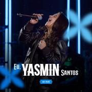 Eu, Yasmin Santos (Ao Vivo)}